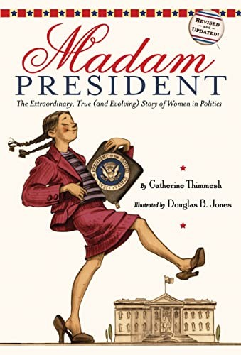 Madam President: The Extraordinary,..., Thimmesh, Cathe