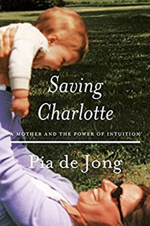 Saving Charlotte : A Mother and the Power of Intuition Hardcover
