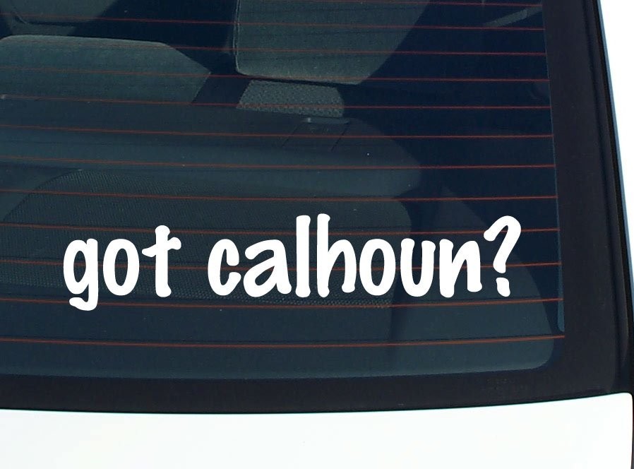 Got Calhoun Funny Last Name Car Decal Bumper Sticker Vinyl Window Pride