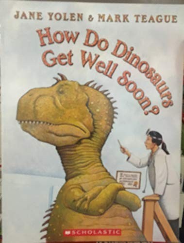 How Do Dinosaurs Get Well Soon?, Jane Yolen Mark Teague
