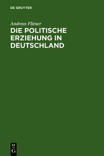 Andreas Flitner Die politische Erziehung in Deutschland (Hardback)