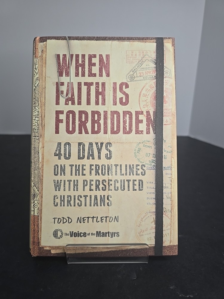 When Faith Is Forbidden : 40 Days on the Frontlines with Persecuted...