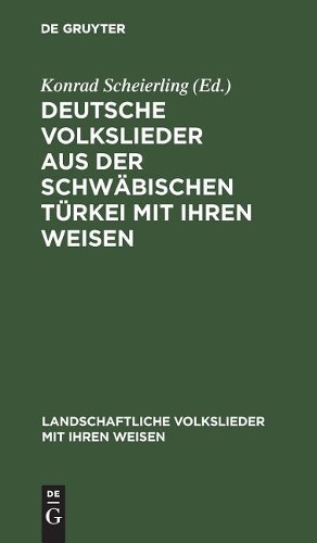 Deutsche Volkslieder aus der Schwäbischen Türkei mit ihren Weisen (Hardback)