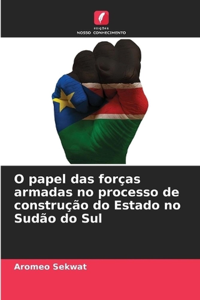 O papel das foras armadas no processo de construo do Estado no Sudo do Sul by Ar