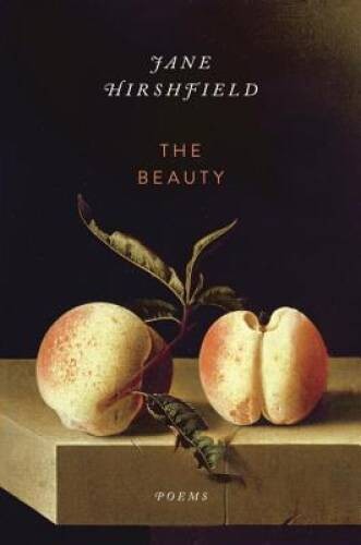 The Beauty: Poems - Hardcover By Hirshfield, Jane - GOOD