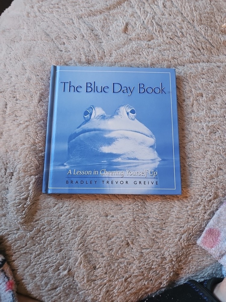 The Blue Day Book : A Lesson in Cheering Yourself Up by Bradley Trevor Greive...