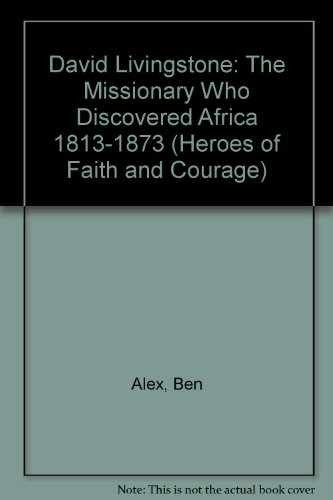 David Livingstone: The Missionary Who - Hardcover, by Alex Ben - Very Good
