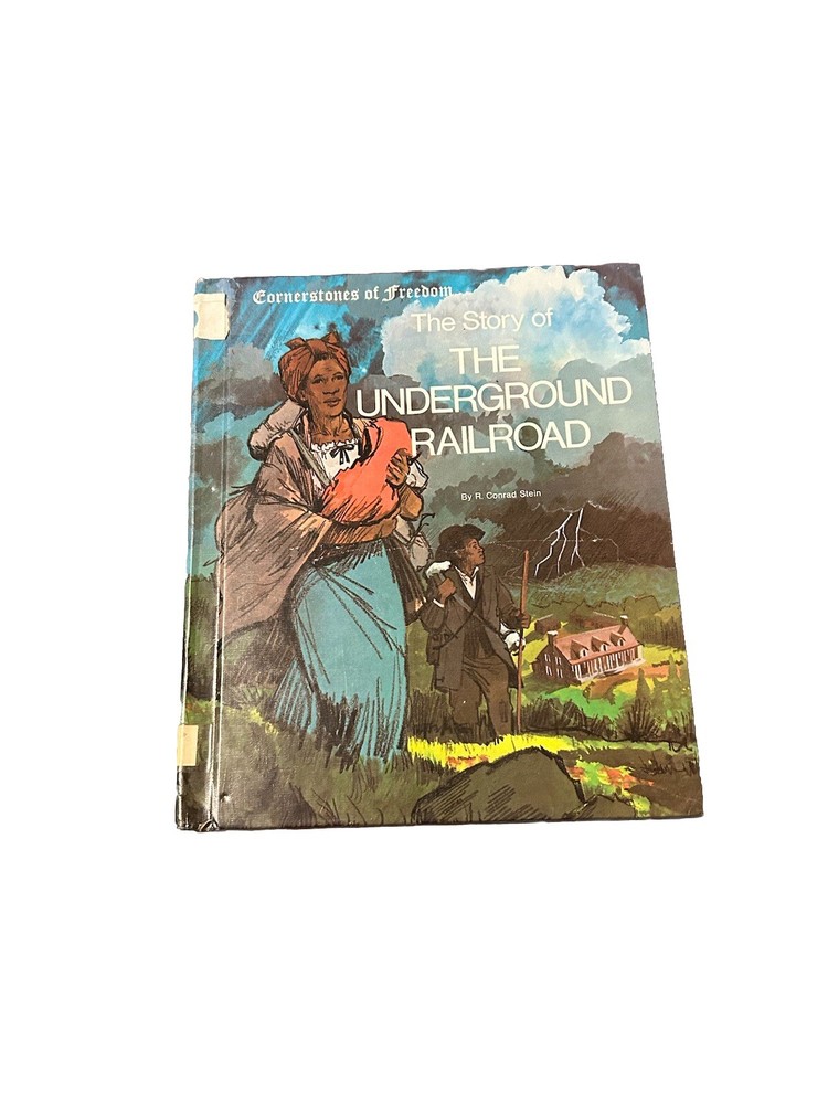 The Story of the Underground Railroad by R. Conrad Stein Cornerstones of Freedom