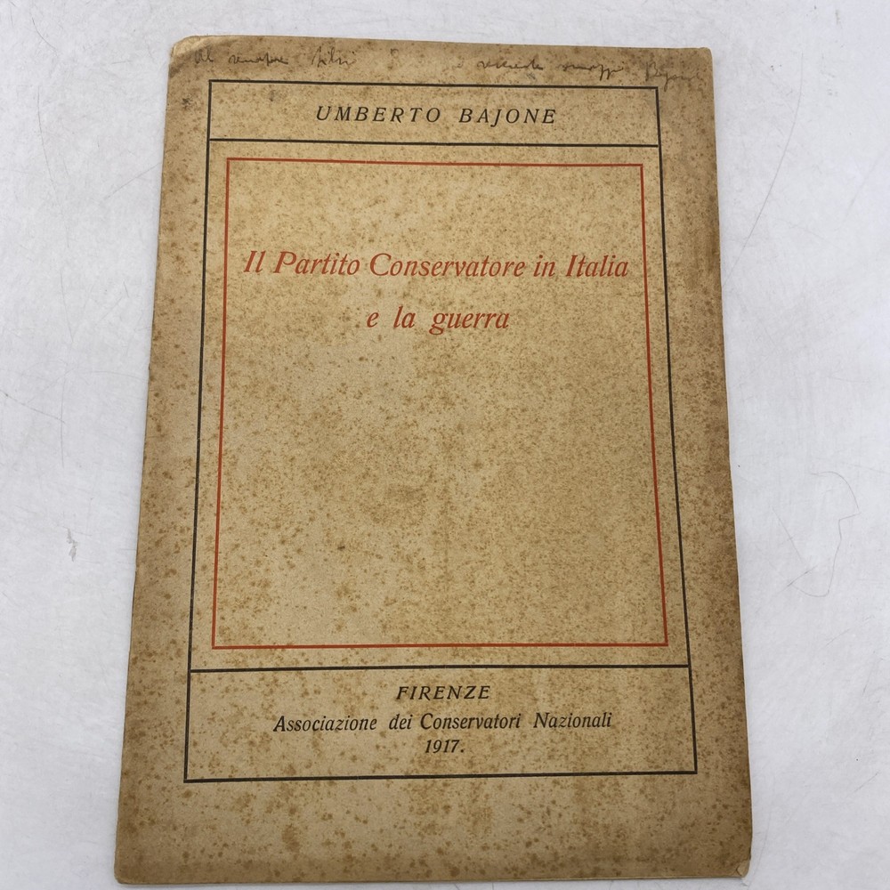UMBERTO BAJONE - IL PARTITO CONSERVATORE IN ITALIA E LA GUERRA - 1917