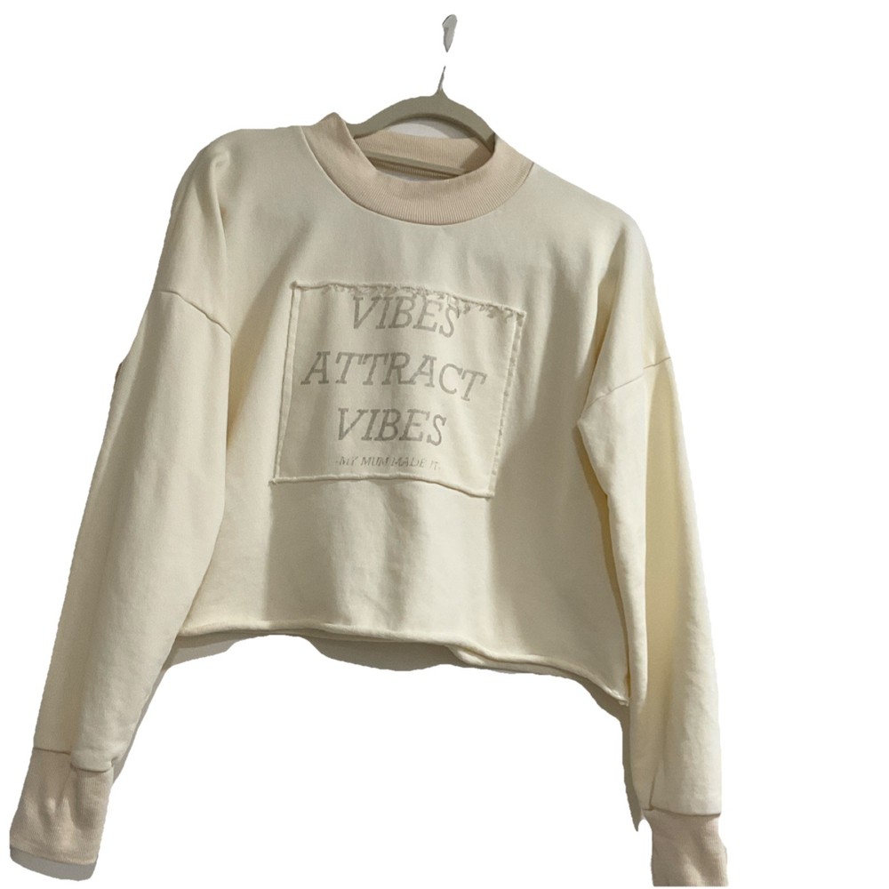 My Mum Made It Pullover Sweatshirt Ivory Vibes Attract Vibes Women's Size M