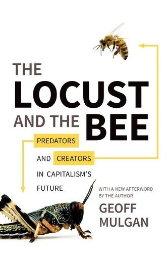 Geoff Mulgan The Locust and the Bee (Paperback)