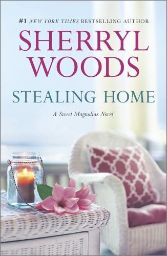 Stealing Home (A Sweet Magnolias Novel) 9780778316282 by Woods, Sherryl