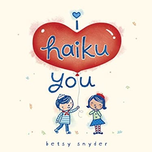 I Haiku You Library Binding Betsy E. SnyderFree US Delivery | ISBN:0375967508