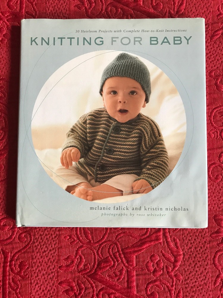 Knitting for Baby : 30 Heirloom Projects with Complete How-to-Knit Instructions