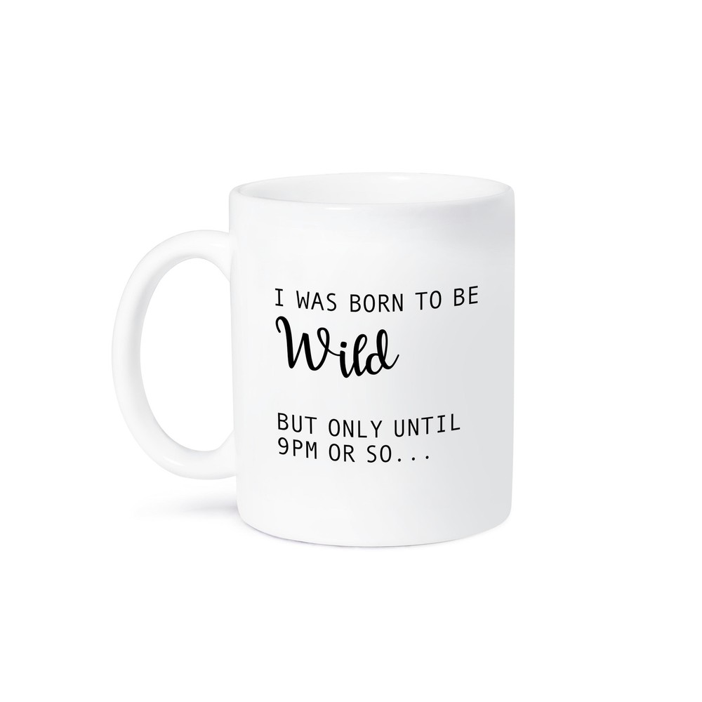 Born to Be Wild Until 9pm Mug by 3dRose