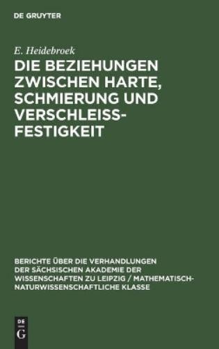 E Heidebroek Die Beziehungen Zwischen Harte, Schmierung Und Verschlei (Hardback)