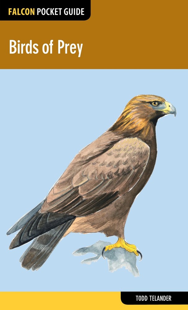 Birds of Prey (Falcon Pocket Guides) - paperback Telander, Todd