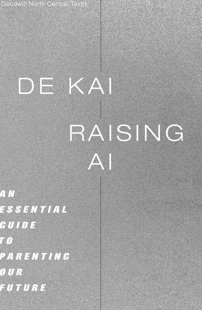 Raising AI: An Essential Guide to Parenting Our Future