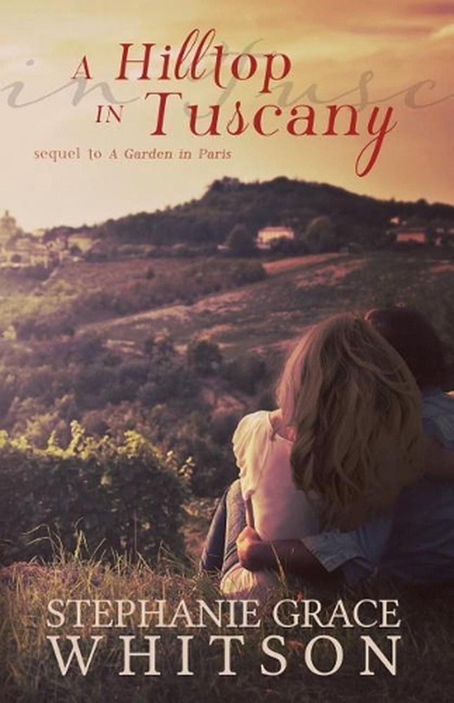 A Hilltop in Tuscany by Stephanie Grace Whitson (English) Paperback Book