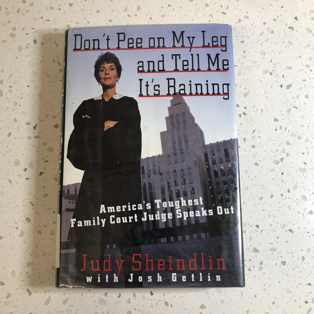 JUDGE JUDY. Don't Pee on My Leg and Tell Me It's Raining - Hardcover - EX-LIB
