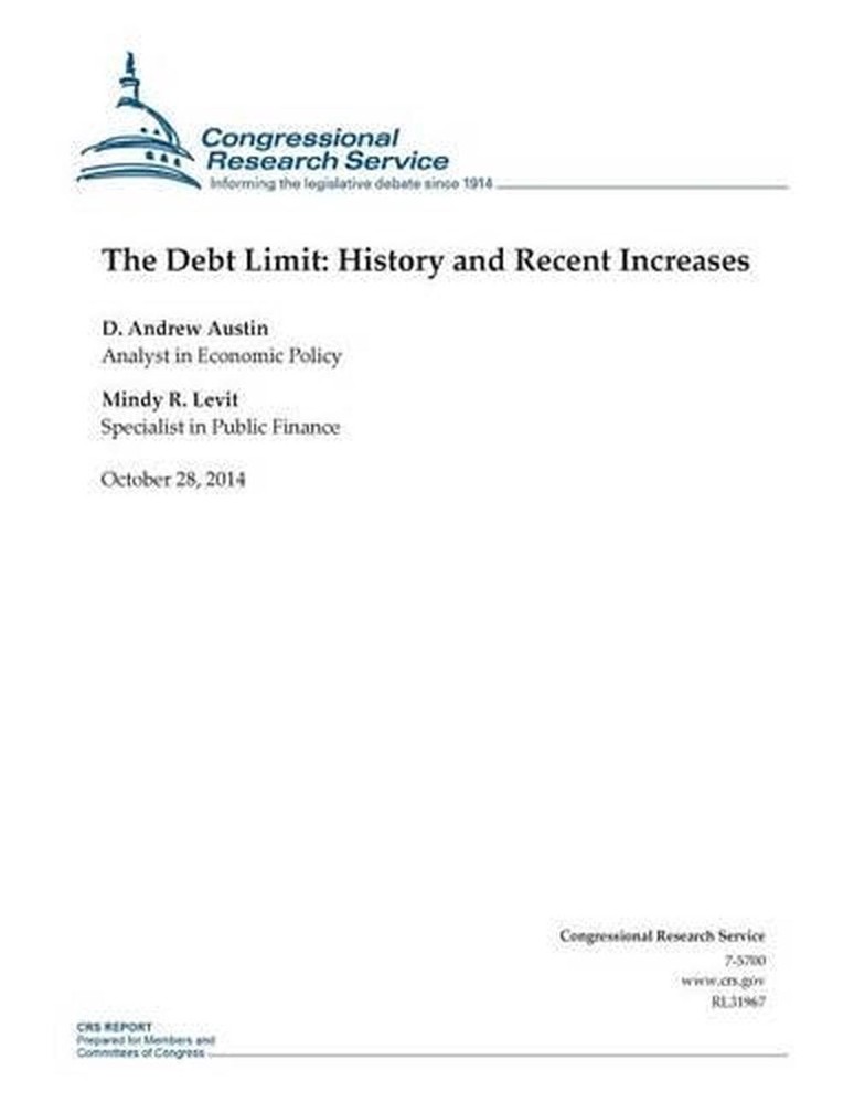 The Debt Limit: History and Recent Increases by Congressional Research Service (