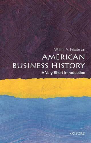 American Business History: A Very Short Introdu, Friedman..