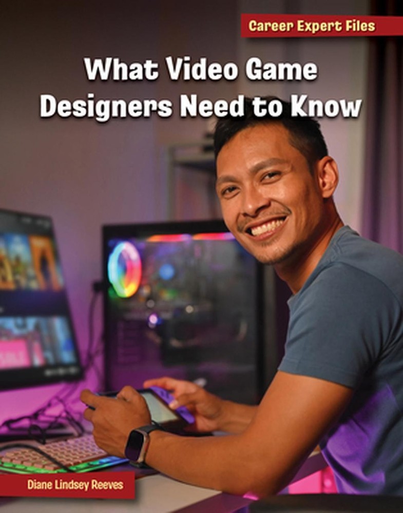 What Video Game Designers Need to Know by Diane Lindsey Reeves Hardcover Book