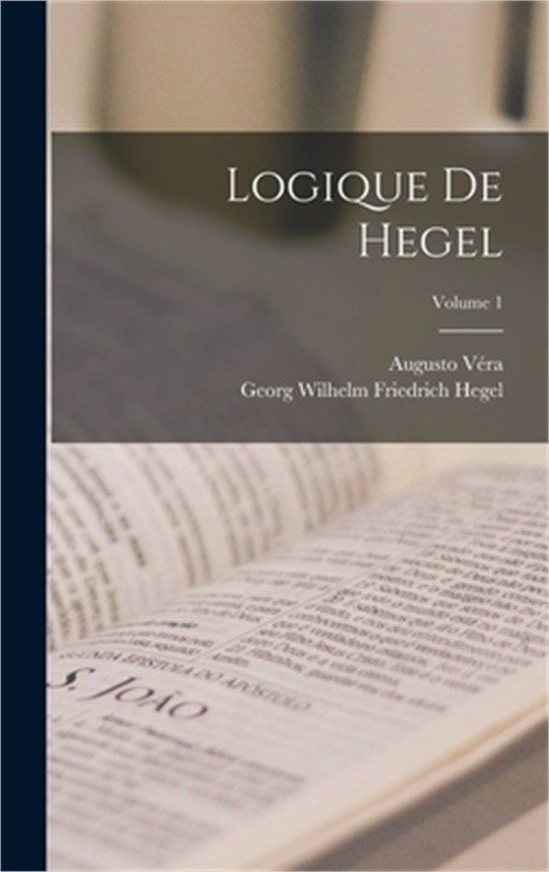 Logique De Hegel; Volume 1 (Hardback or Cased Book)