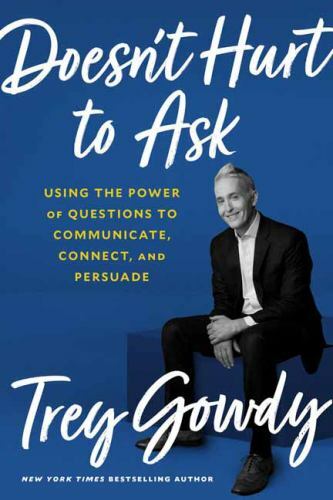 Doesn't Hurt to Ask : Using the Power of Questions to Communicate, Connect, and