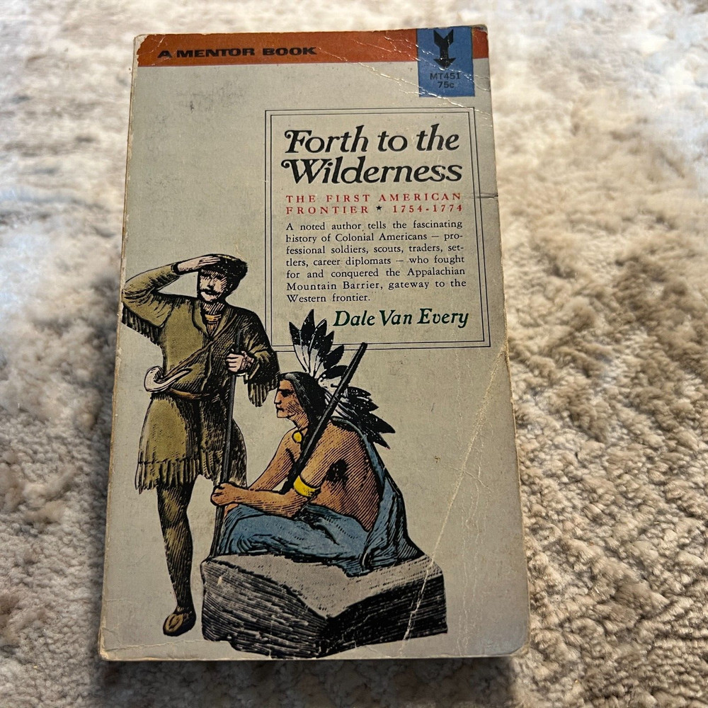 Forth To The Wilderness Frontier Paperback Book by Dale Van Every Mentor 1962