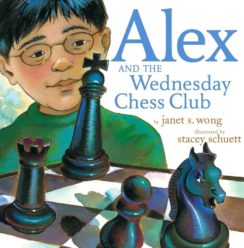 Alex and the Wednesday Chess Club - hardcover Wong, Janet S.|Schuett, Stacey