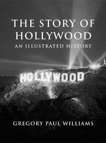The Story of Hollywood: An - Paperback, by Gregory Paul Williams - Very Good
