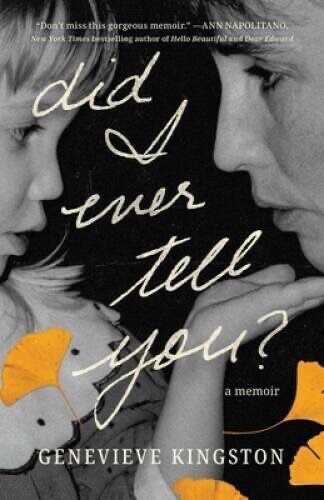 Did I Ever Tell You? A Memoir By Genevieve Kingston, Hardcover