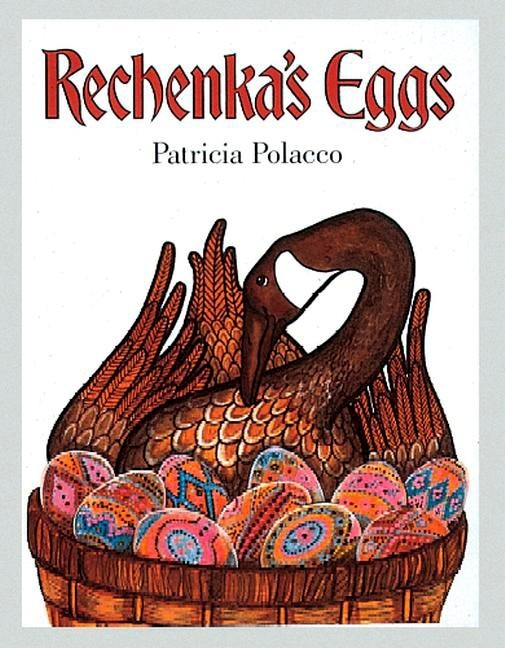 Rechenka's Eggs -- Patricia Polacco - Paperback