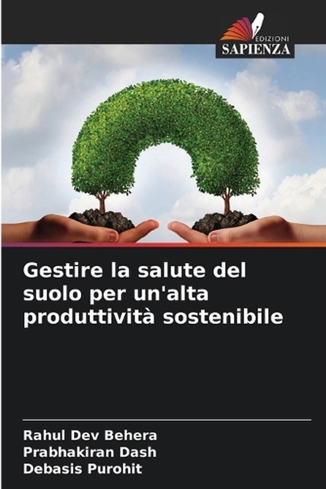 Gestire la salute del suolo per un'alta produttivit sostenibile by Rahul Dev Beh