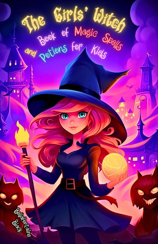 The Girls' Witch Book of Magic Spells and Potions for Kids: My First Guide to Wi