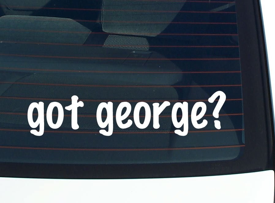 got george? CAR DECAL BUMPER STICKER VINYL FUNNY LAST NAME WINDOW PRIDE