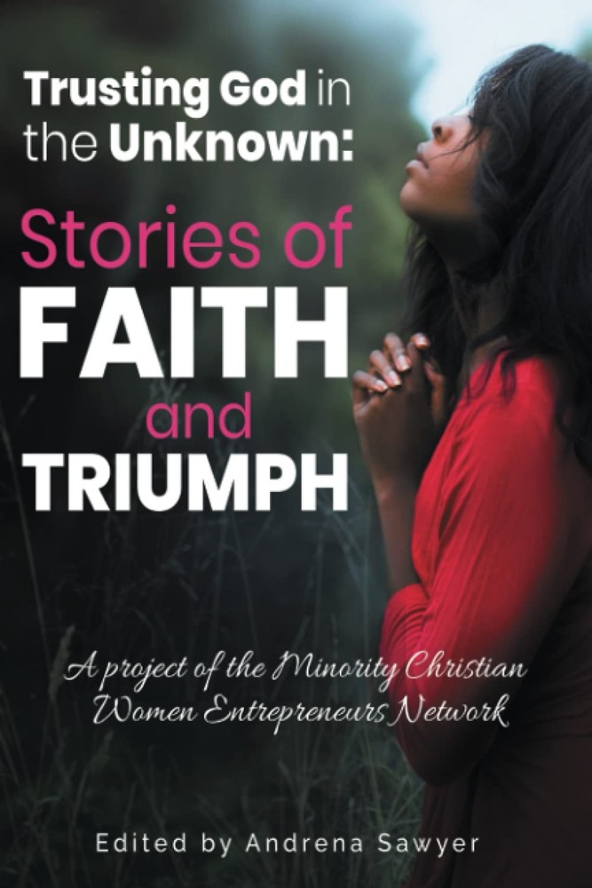 Trusting God in the Unknown: Stories of Faith & Triumph