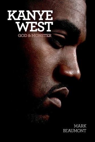 Mark Beaumont Kanye West: God and Monster (Paperback)Another great item from Rarewaves USA | Free delivery!