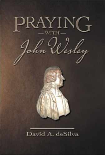 Praying with John Wesley - Paperback, by deSilva David A. - Very Good