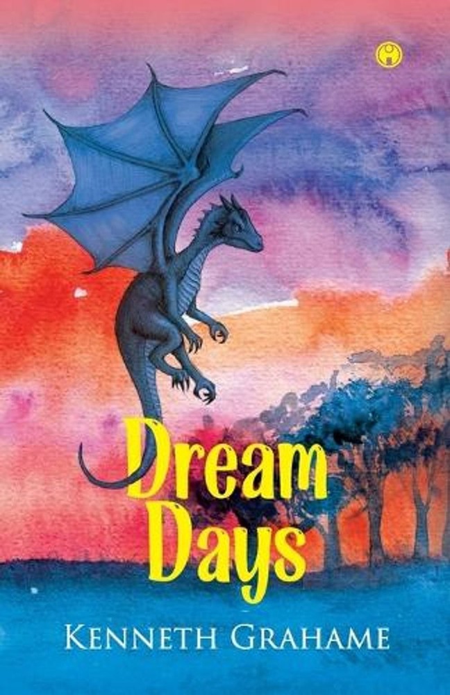 Dream Days by Kenneth Grahame Paperback Book