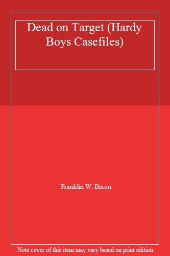Dead on Target (Hardy Boys Casefiles S.) By Franklin W. Dixon
