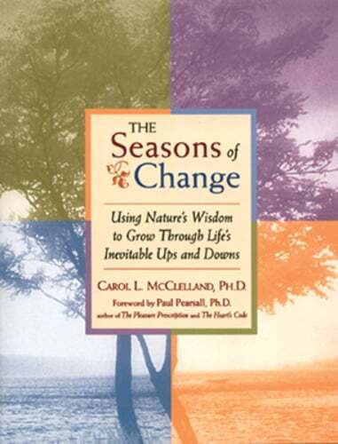 The Seasons of Change: Using Nature's Wisdom to Grow Through Life's Inevitable