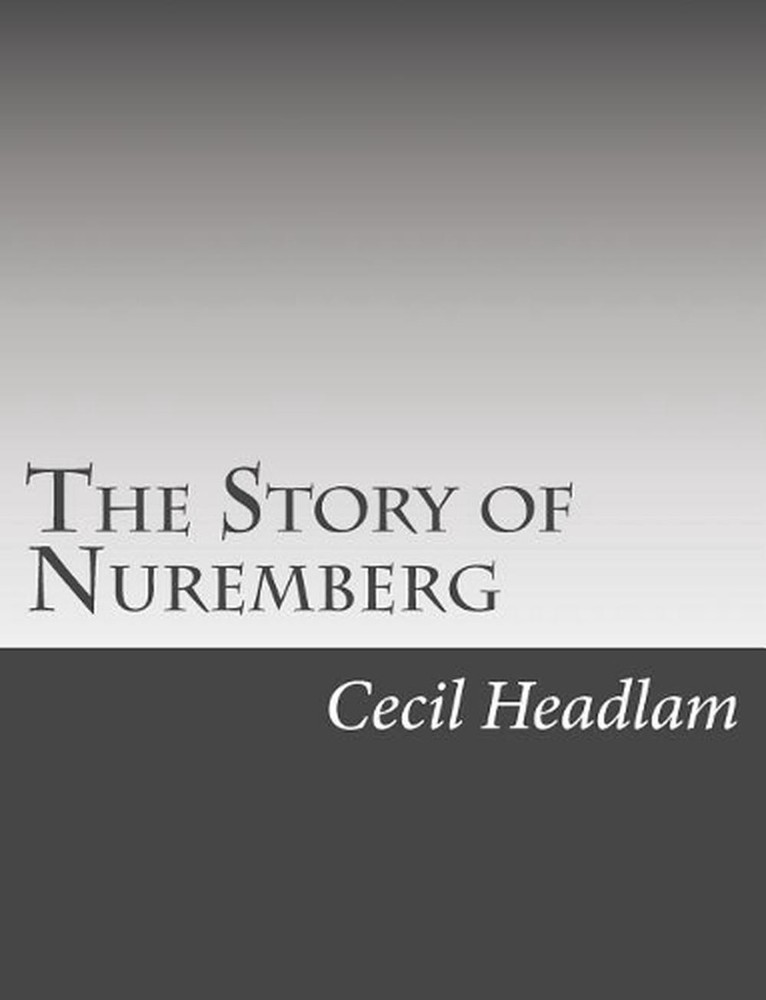 The Story of Nuremberg by Cecil Headlam (English) Paperback Book
