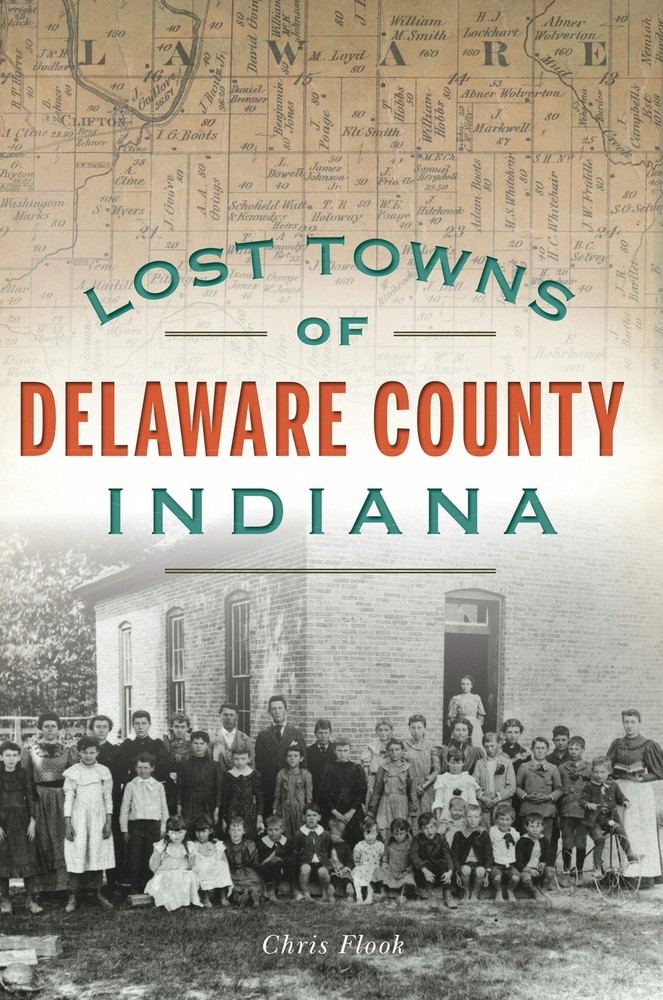 NEW The History Press Lost Towns of Delaware County, Indiana, IN 9781467140072 L