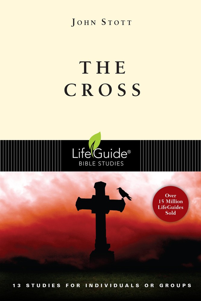 John Stott Dale The Cross: 13 Bible Studies for Individuals or Groups – Lifeguide Series (Paperback)