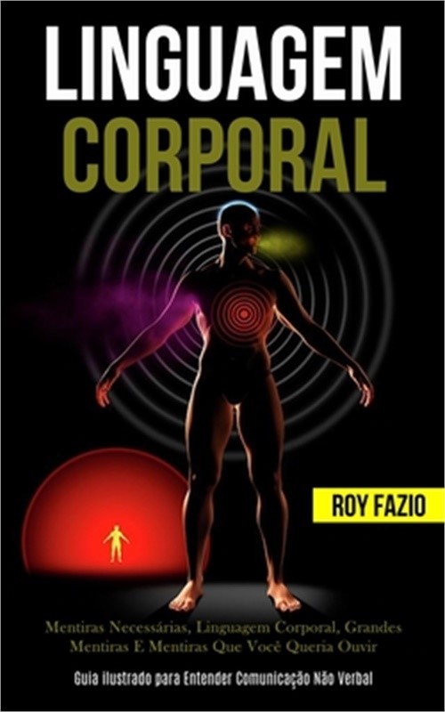 Linguagem Corporal: Mentiras necess�rias, linguagem corporal, grandes mentiras e