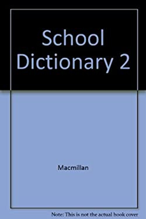 MacMillan School Dictionary 2 Essential Educational Resource