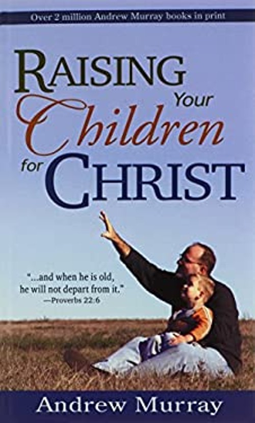 Raising Your Children for Christ Paperback Andrew MurrayFree US Delivery | ISBN:0883680459