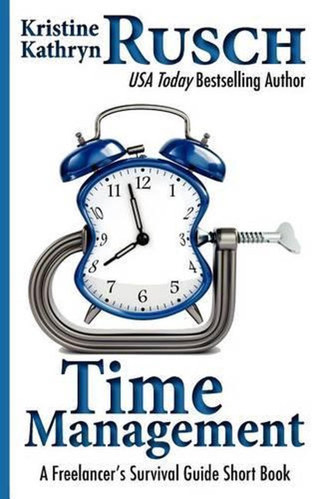 Time Management: A Freelancer's Survival Guide Short Book by Kristine Kathryn Ru